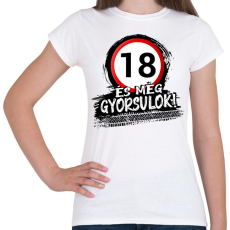 PRINTFASHION 18 születésnap és még gyorsulok  - Női póló - Fehér