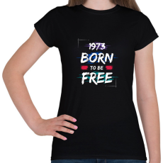 PRINTFASHION 1973 born to be free - Női póló - Fekete