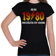 PRINTFASHION 1980 JÚLIUS - LEGENDA SZÜLETIK (ACDC STÍLUS) - Női póló - Fekete női póló