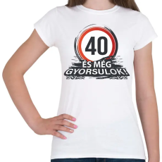 PRINTFASHION 40-es tábla - és még gyorsulok! - Női póló - Fehér
