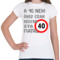 PRINTFASHION 40 éves Sz. - Női póló - Fehér