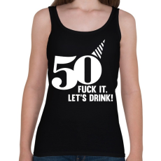 PRINTFASHION 50 éves lettem! Igyunk! - Női atléta - Fekete