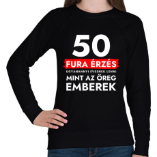 PRINTFASHION 50 - Fura érzés ugyanannyi évesnek lenni, mint az öreg emberek - 50. születésnapra - Női pulóver - Fekete
