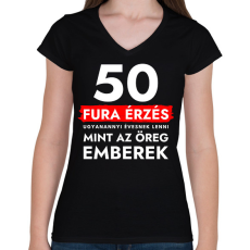 PRINTFASHION 50 - Fura érzés ugyanannyi évesnek lenni, mint az öreg emberek - 50. születésnapra - Női V-nyakú póló - Fekete