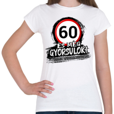 PRINTFASHION 60 és még gyorsulok - Női póló - Fehér