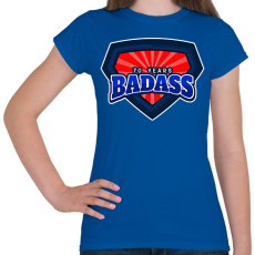 PRINTFASHION 70 YEARS BADASS - Női póló - Királykék