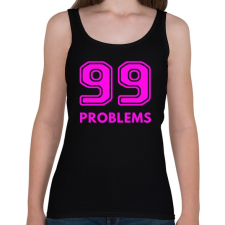 PRINTFASHION 99 PROBLEMS - Női atléta - Fekete női trikó