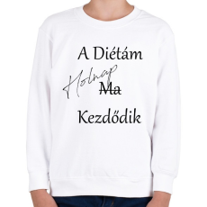 PRINTFASHION A diéta holnap kezdődik - Gyerek pulóver - Fehér