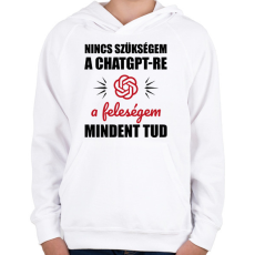 PRINTFASHION A feleségem mindent tud - Gyerek kapucnis pulóver - Fehér