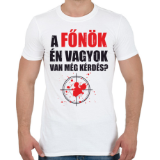 PRINTFASHION A főnök én vagyok van még kérdés? - Férfi póló - Fehér
