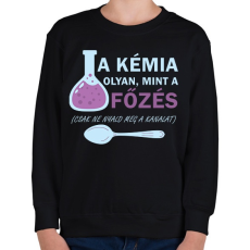 PRINTFASHION A főzés olyan, mint a kémia - Gyerek pulóver - Fekete
