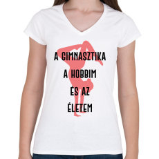 PRINTFASHION A gimnasztika a hobbim és az életem - Női V-nyakú póló - Fehér