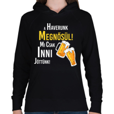 PRINTFASHION A haverunk megnősül mi csak inni jöttünk - Női kapucnis pulóver - Fekete női pulóver, kardigán