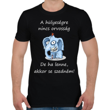 PRINTFASHION A hülyeségre nincs orvosság - Férfi póló - Fekete férfi póló