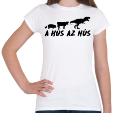 PRINTFASHION A hús az hús - Női póló - Fehér női póló