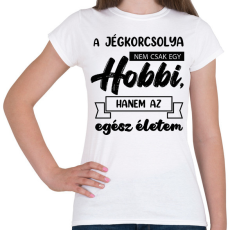 PRINTFASHION A jégkorcsolya nem csak egy hobbi - Női póló - Fehér