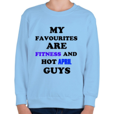 PRINTFASHION A kedvenceim a fitnessz és a jó áprilisi születésű pasik - Gyerek pulóver - Világoskék