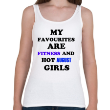 PRINTFASHION A kedvenceim a fitnessz és a jó augusztusi születésű csajok - Női atléta - Fehér női trikó