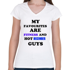 PRINTFASHION A kedvenceim a fitnessz és a jó decemberi születésű pasik - Női V-nyakú póló - Fehér