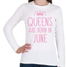 PRINTFASHION A királynők júniusban születnek - Női hosszú ujjú póló - Fehér