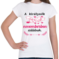 PRINTFASHION A királynők novemberben születnek. - Női póló - Fehér női póló