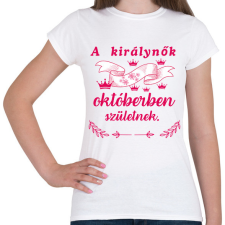 PRINTFASHION A királynők októberben születnek /pink/ - Női póló - Fehér női póló