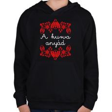 PRINTFASHION A kurva anyád - Gyerek kapucnis pulóver - Fekete
