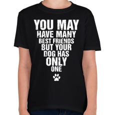 PRINTFASHION A kutyádnak csak egy barátja van! - Gyerek póló - Fekete