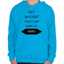 PRINTFASHION A legdominánsabb emberek márciusban születnek - Gyerek kapucnis pulóver - Azúrkék gyerek pulóver, kardigán