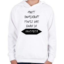 PRINTFASHION A legdominánsabb emberek novemberben születnek - Gyerek kapucnis pulóver - Fehér gyerek pulóver, kardigán