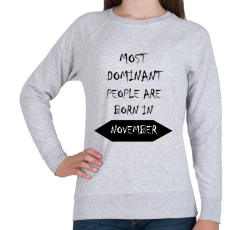 PRINTFASHION A legdominánsabb emberek novemberben születnek - Női pulóver - Sport szürke