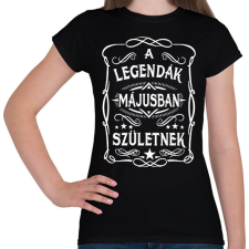 PRINTFASHION A legendák májusban születtek - Női póló - Fekete női póló