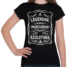 PRINTFASHION A legendák márciusban születtek - Női póló - Fekete női póló