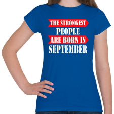 PRINTFASHION A legerősebb emberek szeptemberben születnek - Női póló - Királykék női póló