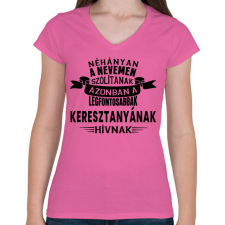 PRINTFASHION A legfontosabbak Keresztanyának hívnak. - Női V-nyakú póló - Rózsaszín női póló