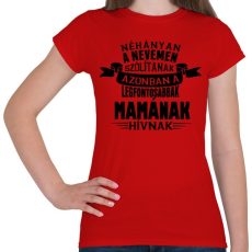 PRINTFASHION A legfontosabbak Mamának hívnak! - Női póló - Piros