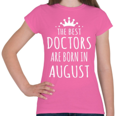 PRINTFASHION A legjobb dokik augusztusban születnek - Női póló - Rózsaszín