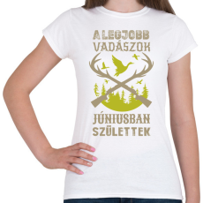 PRINTFASHION A legjobb vadászok júniusban születtek - Női póló - Fehér