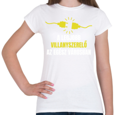 PRINTFASHION A legjobb villanyszerelő az egész városban - Női póló - Fehér