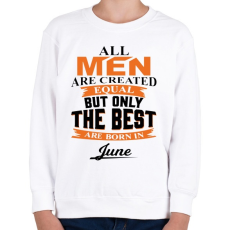 PRINTFASHION A legjobbak Júniusban születtek! - Gyerek pulóver - Fehér