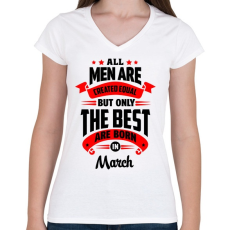 PRINTFASHION A legjobbak Márciusban születtek! - Női V-nyakú póló - Fehér