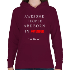 PRINTFASHION A legkúlabb emberek novemberben születnek - úgy mint én - Női kapucnis pulóver - Bordó női pulóver, kardigán