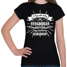 PRINTFASHION A legszebb dolog a nyugdíjban - fehér - Női póló - Fekete