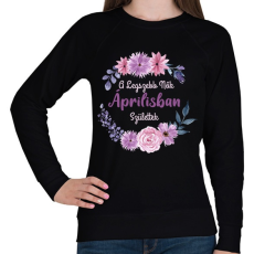 PRINTFASHION A legszebb nők áprilisban születtek - Női pulóver - Fekete