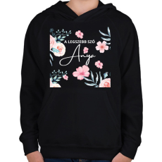 PRINTFASHION A legszebb szó Anya - Gyerek kapucnis pulóver - Fekete