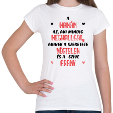 PRINTFASHION A mamám az, aki mindig meghallgat - Női póló - Fehér női póló