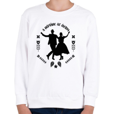 PRINTFASHION A néptánc az életem - Gyerek pulóver - Fehér