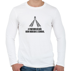PRINTFASHION A Puntom nélkül nem indulok el sehova - Férfi hosszú ujjú póló - Fehér
