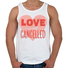 PRINTFASHION A szerelem él ! - Love is not cancelled - Férfi atléta - Fehér atléta, trikó