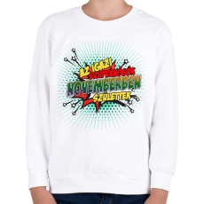 PRINTFASHION A szuperhősök novemberben születtek - Gyerek pulóver - Fehér